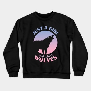 Just a girl who loves wolves Crewneck Sweatshirt